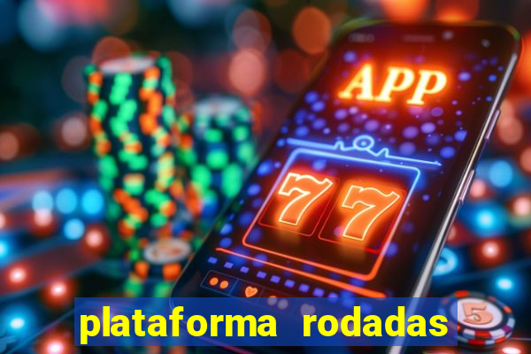 plataforma rodadas gratis sem deposito